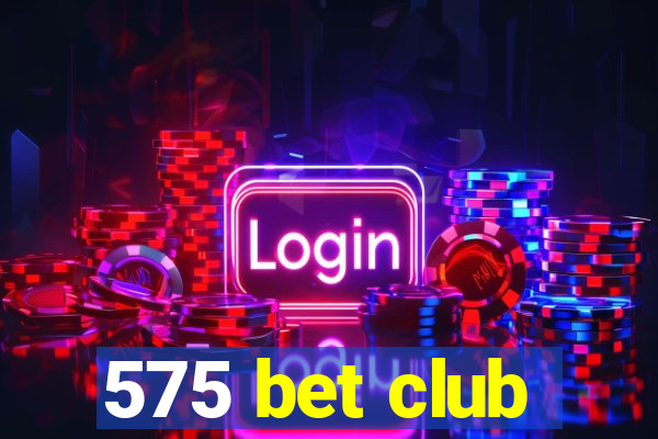 575 bet club